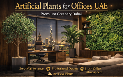 Artificial Plants for Offices in the UAE: Premium Greenery for Modern Workspaces